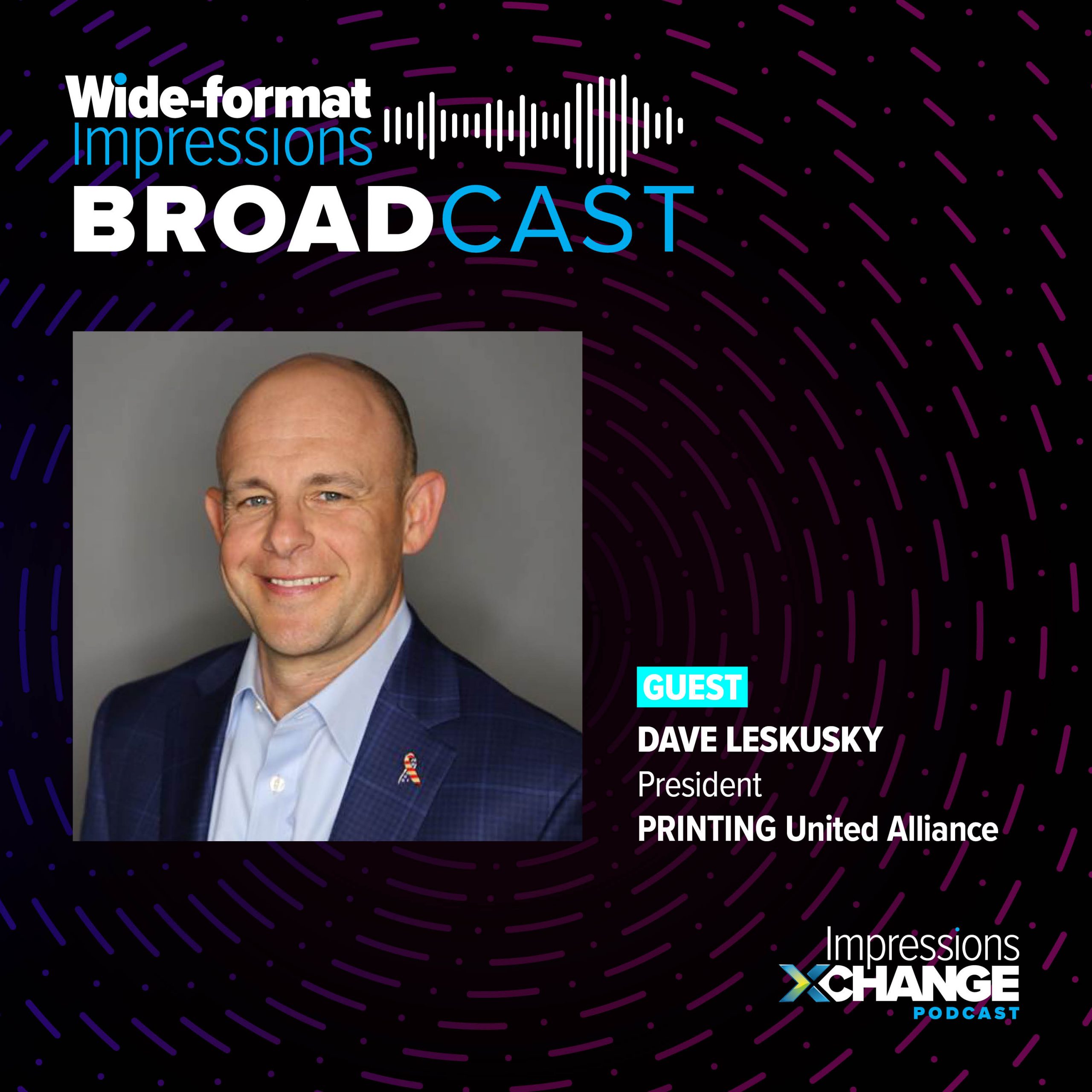 The Broadcast: Dave Leskusky on PRINTING United Expo, Alliance The Broadcast: Dave Leskusky on PRINTING United Expo, Alliance